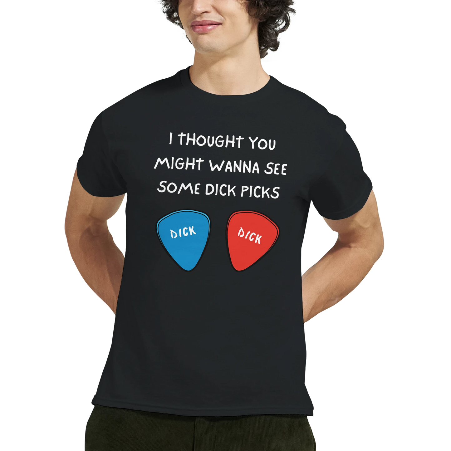 Model wearing the I Thought You Might Wanna See Some Dick Picks™ funny guitar T-shirt.